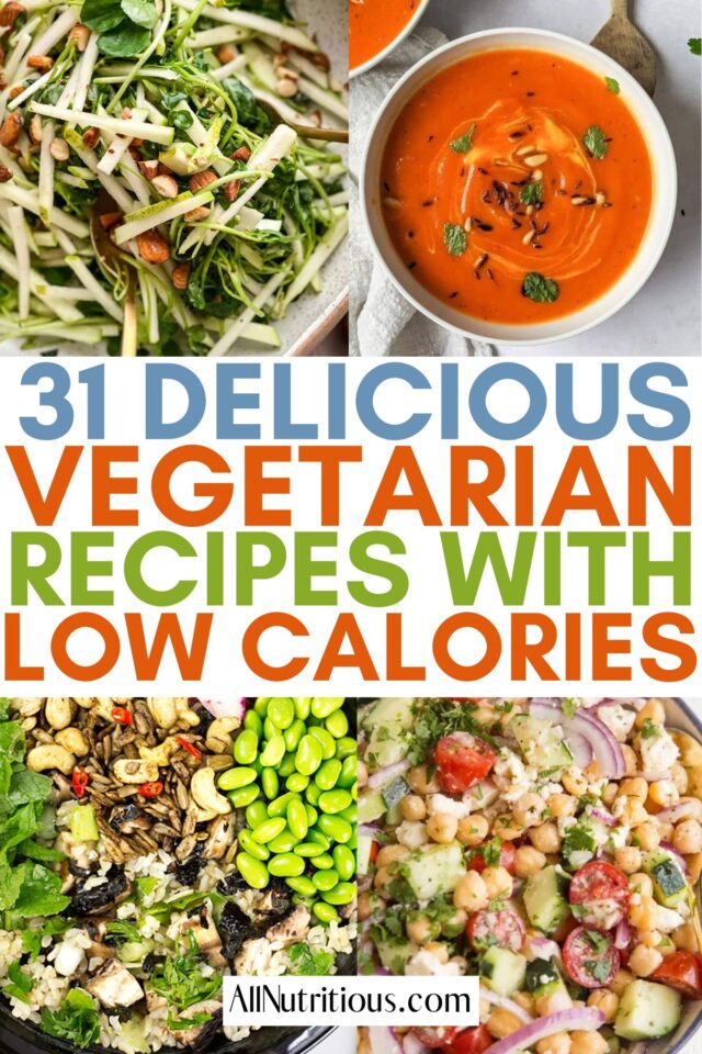 31 LowCalorie Vegetarian Recipes for Easy Meals All Nutritious